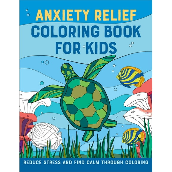 Anxiety Relief Coloring Book for Kids: Reduce Stress and Find Calm Through Coloring, (Paperback)