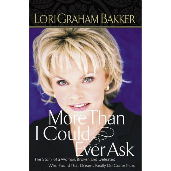 More Than I Could Ever Ask: The Story of a Woman, Broken and Defeated, Who Found That Dreams Really Do Come True, (Paperback)