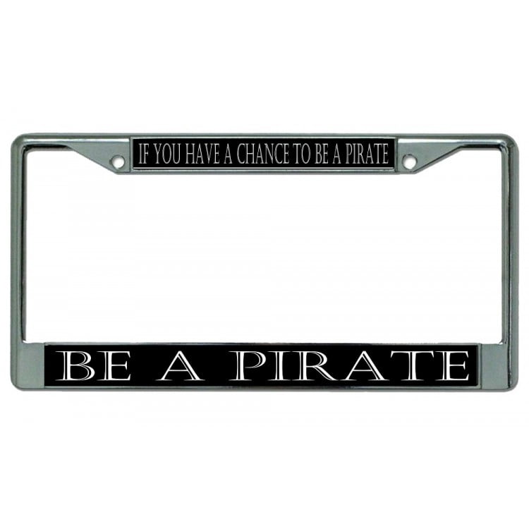 I Am A Pirate Chrome Metal License Plate Frame