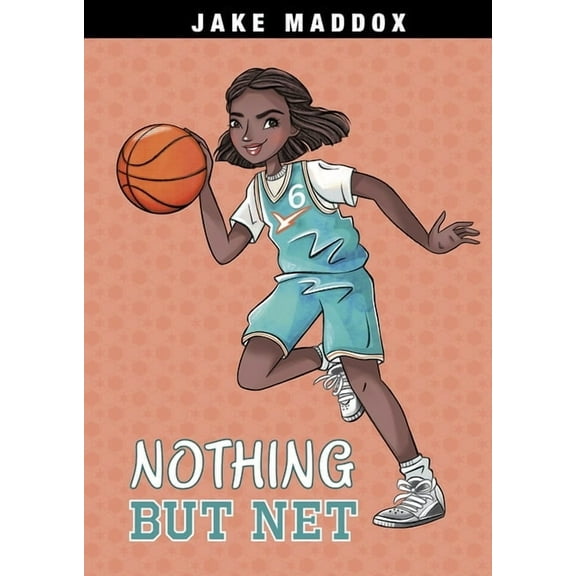 Jake Maddox Girl Sports Stories Nothing But Net, (Paperback)