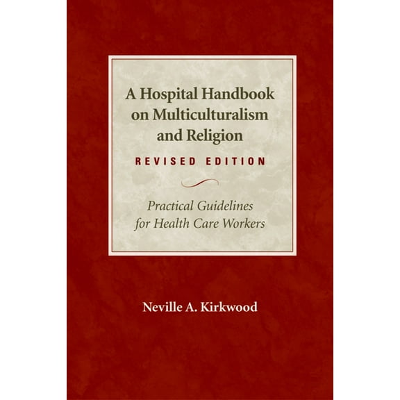 A Hospital Handbook on Multiculturalism and Religion, Revised Edition: Practical Guidelines for Health Care Workers, (Paperback)