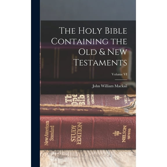 The Holy Bible Containing the Old & New Testaments; Volume VI, (Hardcover)