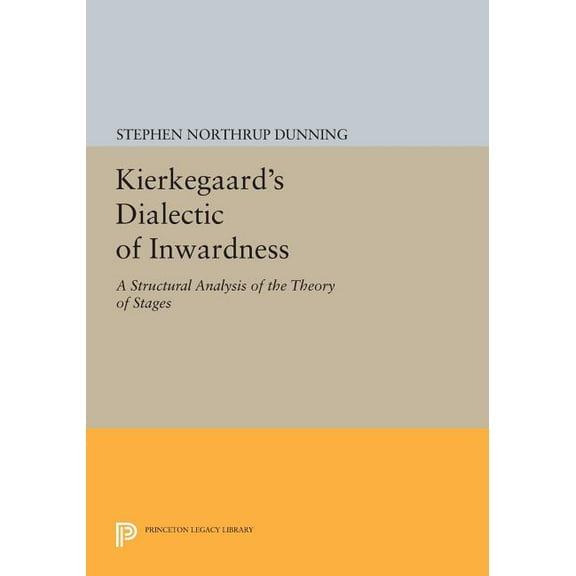 Princeton Legacy Library Kierkegaard's Dialectic of Inwardness: A Structural Analysis of the Theory of Stages, Book 418, (Paperback)