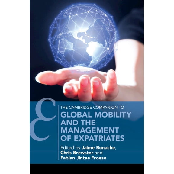 Cambridge Companions to Management Global Mobility and the Management of Expatriates, (Hardcover)