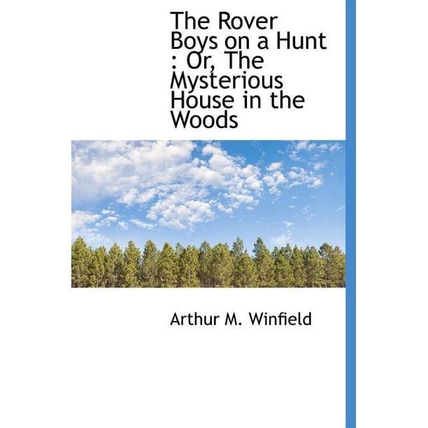Download The Rover Boys On A Hunt Or The Mysterious House In The Woods Hardcover Walmart Com Walmart Com
