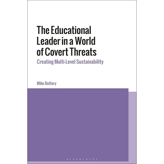 The Educational Leader in a World of Covert Threats: Creating Multi-Level Sustainability, (Hardcover)