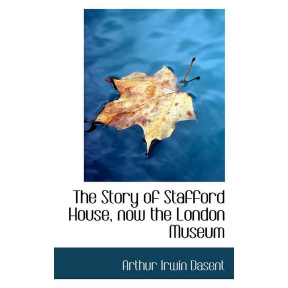 The Story of Stafford House, Now the London Museum (Paperback)
