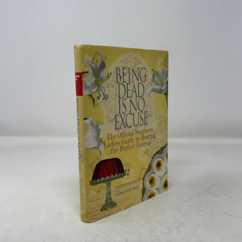 Pre-Owned Being Dead Is No Excuse: The Official Southern Ladies Guide To Hosting the Perfect Funeral, 9781401359348, 1401359345, Hardcover,