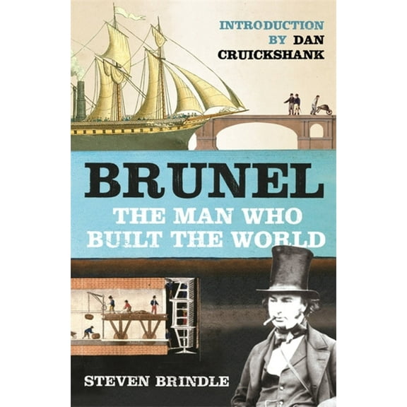 Brunel: The Man Who Built the World, (Paperback)