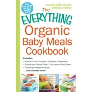 Angle View: Everything(r): The Everything Organic Baby Meals Cookbook : Includes Apple and Plum Compote, Strawberry Applesauce, Chicken and Parsnip Puree, Zucchini and Rice Cereal, Cantaloupe Papaya Smoothie...and Hundreds More! (Paperback)