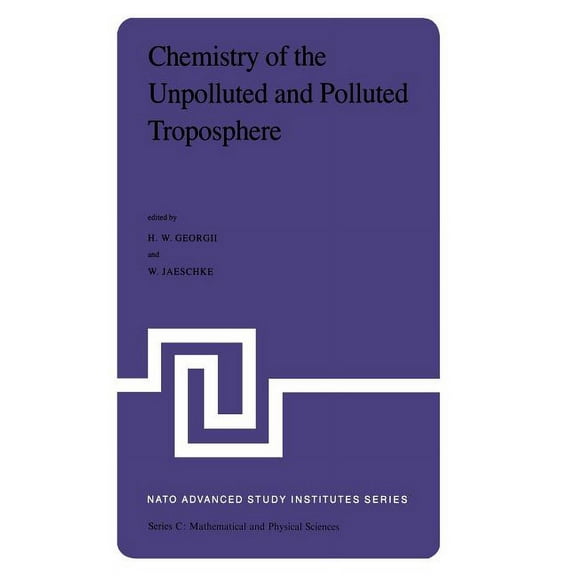 NATO Science Series C: Chemistry of the Unpolluted and Polluted Troposphere: Proceedings of the NATO Advanced Study Institute Held on the Islan, Book 96, (Hardcover)