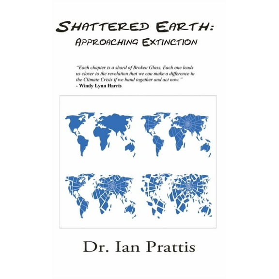 Shattered Earth: Approaching Extinction, (Hardcover)