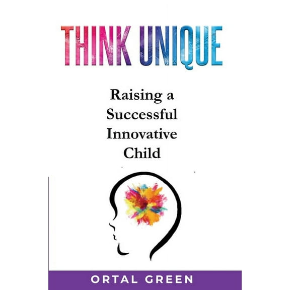 Think Unique: Raising a successful innovative child, (Paperback)