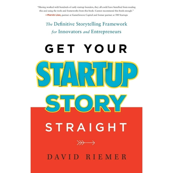 Get Your Startup Story Straight, (Paperback)