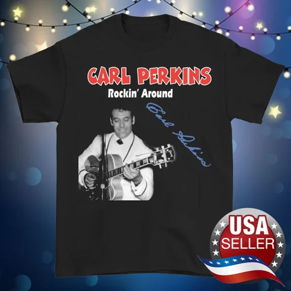 RARE Carl Perkins Rockin Around T-shirt Black Cotton All Sizes S to 5XL XZ703