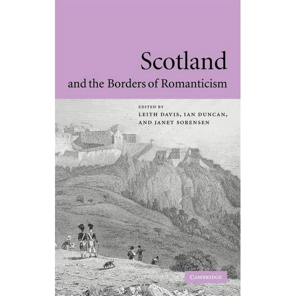 Scotland and the Borders of Romanticism, (Hardcover)