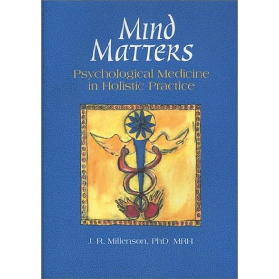 Pre-Owned Mind Matters: Psychological Medicine in Holistic Practice (Paperback) 0939616211 9780939616213