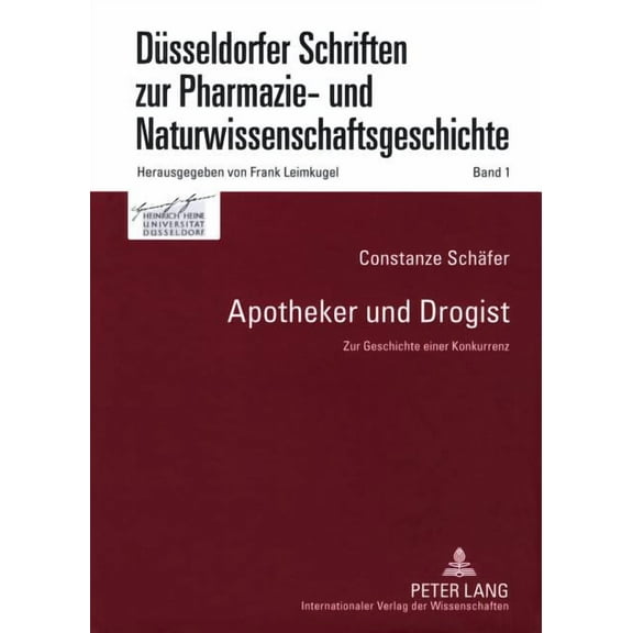 Düsseldorfer Schriften Zur Pharmazie- Und Naturwissenschaftsgeschichte: Apotheker und Drogist: Zur Geschichte einer Konkurrenz (Hardcover)