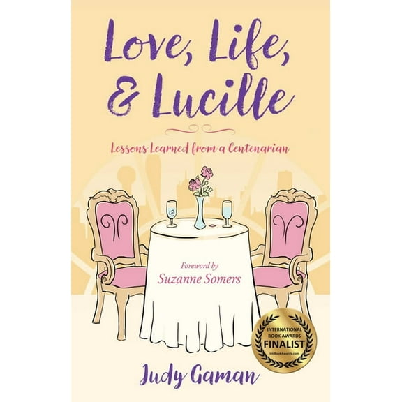 Love, Life, and Lucille: Lessons Learned from a Centenarian, (Paperback)