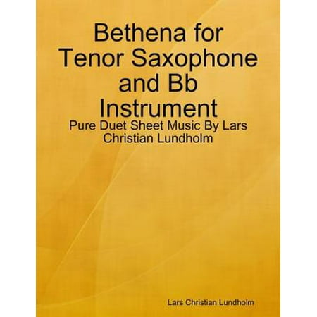- Bethena for Tenor Saxophone and Bb Instrument - Pure Duet Sheet Music By Lars Christian Lundholm - eBook