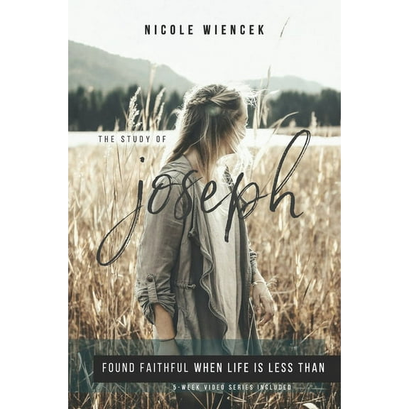 Study of Joseph: Found Faithful When Life Is Less Than, (Paperback)