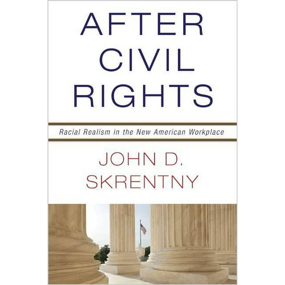 After Civil Rights: Racial Realism in the New American Workplace, (Hardcover)