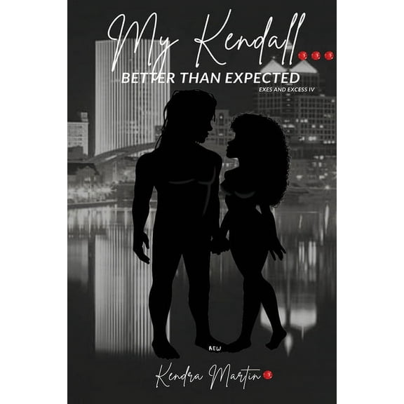 Exes and Excess My Kendall: Better than Expected, Book IV, (Paperback)