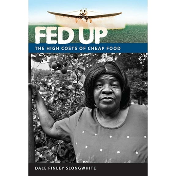 Pre-Owned Fed Up: The High Costs of Cheap Food (Hardcover) 0813049849 9780813049847