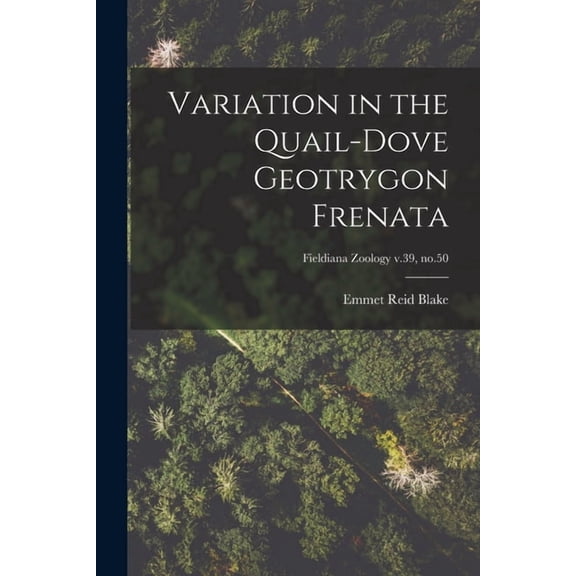 Variation in the Quail-dove Geotrygon Frenata; Fieldiana Zoology v.39, no.50, (Paperback)