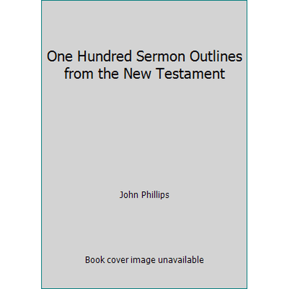 Pre-Owned One Hundred Sermon Outlines from the New Testament (Paperback) 0802478174 9780802478177