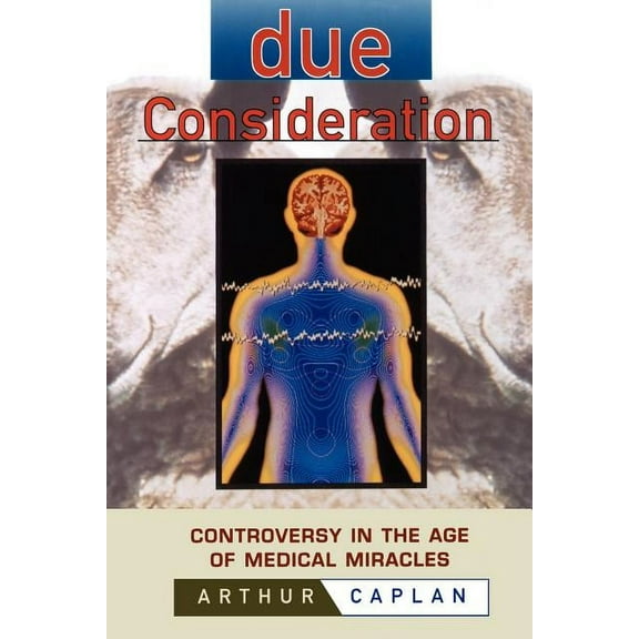Due Consideration: Controversy in the Age of Medical Miracles, (Paperback)