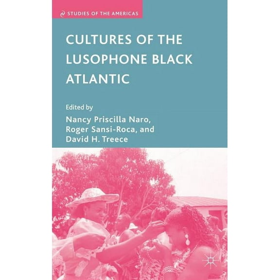 Studies of the Americas Cultures of the Lusophone Black Atlantic, (Hardcover)