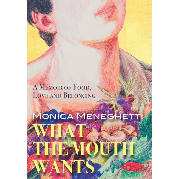 What the Mouth Wants : A Memoir of Food, Love and Belonging (Paperback)