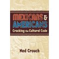 thumbnail image 1 of Mexicans and Americans: Cracking the Cultural Code, 1 of 1