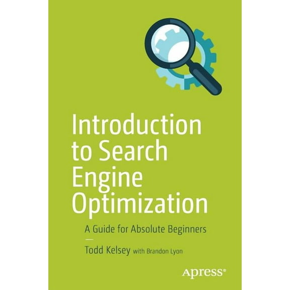 Introduction to Search Engine Optimization: A Guide for Absolute Beginners, (Paperback)