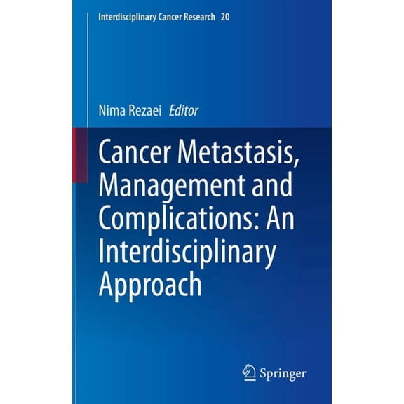 Interdisciplinary Cancer Research Cancer Metastasis, Management and Complications: An Interdisciplinary Approach, Book 20, (Hardcover)