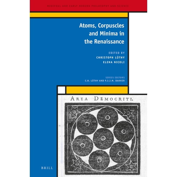 Medieval and Early Modern Philosophy and Atoms, Corpuscles and Minima in the Renaissance, Book 36, (Hardcover)