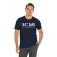 thumbnail image 6 of I Eat Sand. Just a little sometimes as a treat Funny meme Unisex T-shirt, 6 of 9