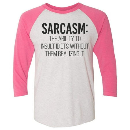 Mens Or Womens Sarcasm Baseball Tee - “Sarcasm The Ability To Insult Idiots...” Funny 3/4 Sleeve Raglan Small,