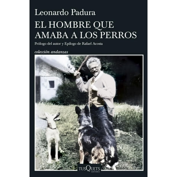 Libro El Hombre Que Amaba A Los Perros (edicion 15 Aniversario) Tapa Blanda, Autor Leonardo Padura, Editorial Tusquets Mexico