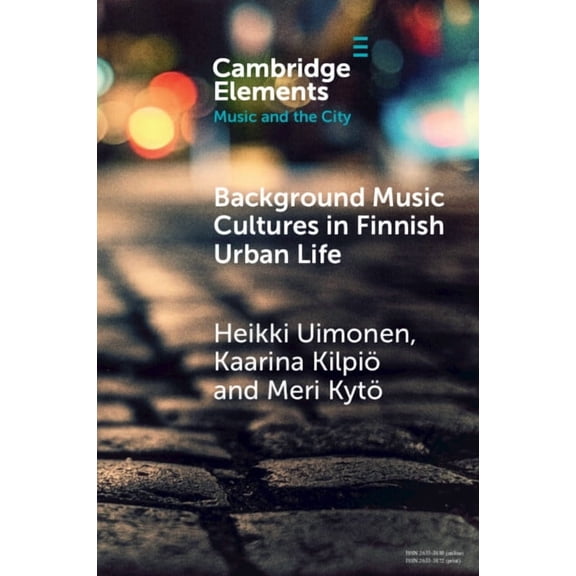 Elements in Music and the City Background Music Cultures in Finnish Urban Life, (Paperback)