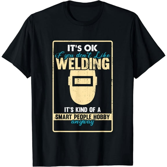 Welder Graphic T-Shirt, Funny "Smart People Hobby" Quote Tee, Unisex Tradesman Welding Gift