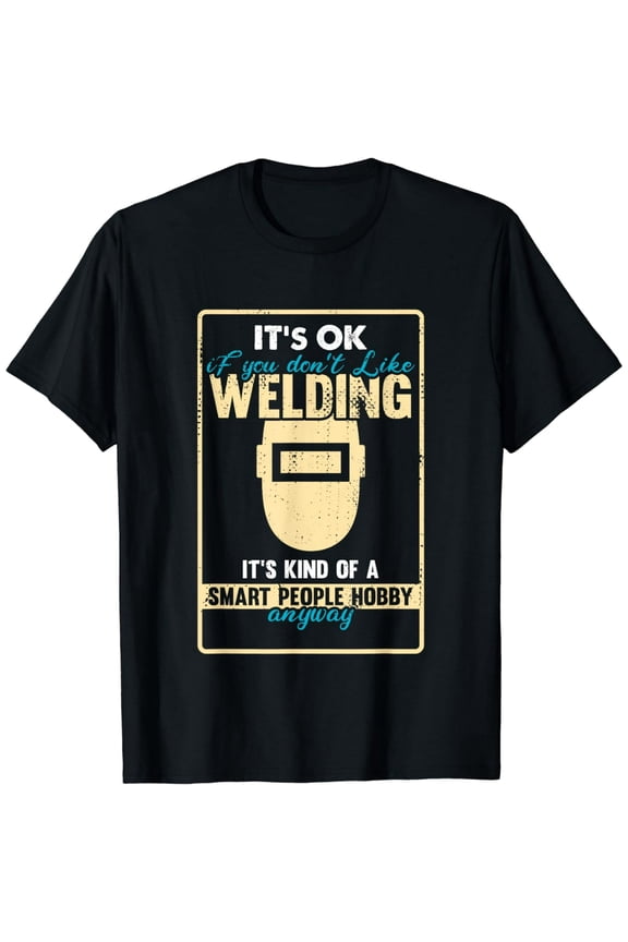 Welder Graphic T-Shirt, Funny "Smart People Hobby" Quote Tee, Unisex Tradesman Welding Gift