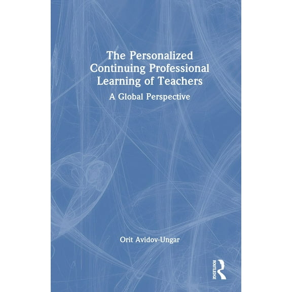 The Personalized Continuing Professional Learning of Teachers: A Global Perspective, (Hardcover)