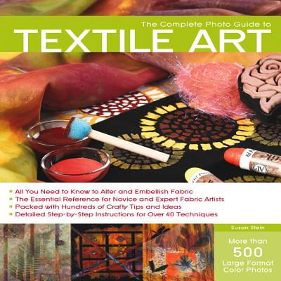Ideas Pack - The Complete Photo Guide to Textile Art : *All You Need to Know to Alter and Embellish Fabric *The Essential Reference for Novice and Expert Fabric Artists * Packed with Hundreds of Crafty Tips and Ideas * Detailed Step-by-Step Instructions for More Than 40 Techniques