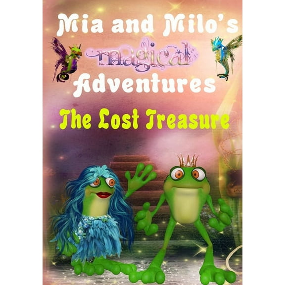 MIA and Milo's Magical Adventures Mia and Milo's Magical Adventures: The Lost Treasure, Book 1, (Hardcover)