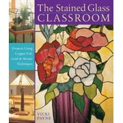 The Stained Glass Classroom: Projects Using Copper Foil, Lead & Mosaic Techniques, Used [Paperback]