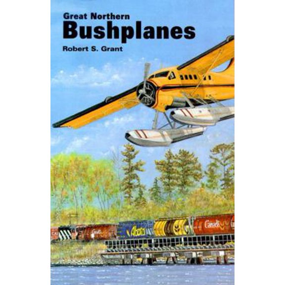 Pre-Owned Great Northern Bushplanes (Paperback) 0888394004 9780888394002