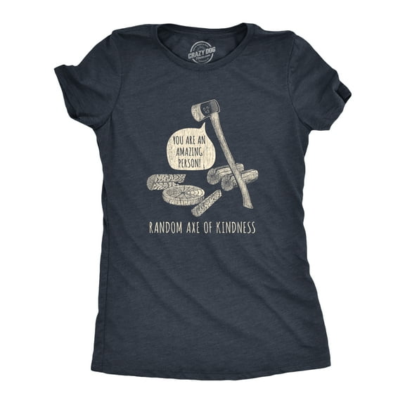 Womens Random Axe Of Kindness T Shirt Funny Complement Tools Graphic Novelty Tee Womens Graphic Tees
