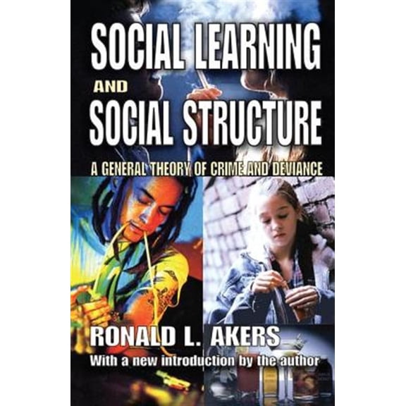 Pre-Owned Social Learning and Social Structure: A General Theory of Crime and Deviance (Hardcover)